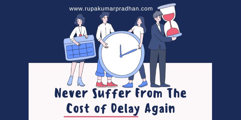 Never Suffer From The Cost of Delay Again