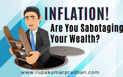 Inflation! Are You Sabotaging Your Wealth?